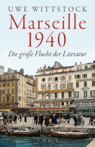 Marseille 1940 – Die große Flucht der Literatur